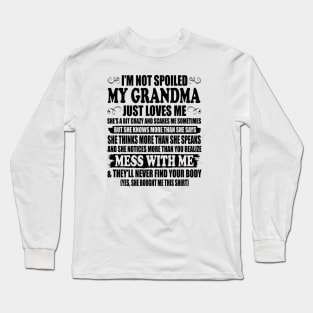 I'm Not Spoiled My Grandma Just Love Me Family Long Sleeve T-Shirt